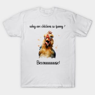 Why are chickens so funny? T-Shirt